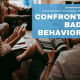 Confront Bad Behavior