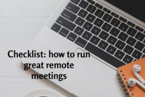 Checklist: How to run great remote meetings