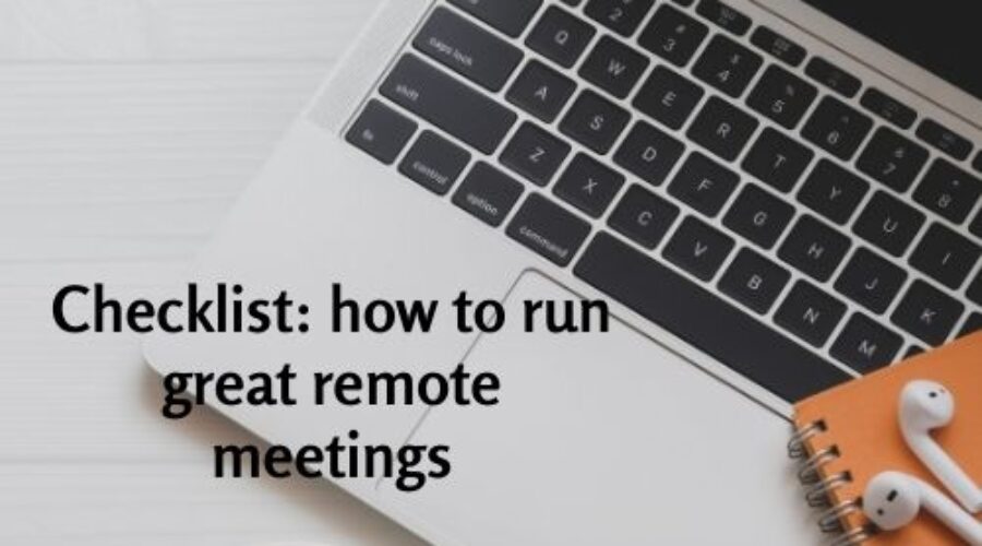 Checklist: How to run great remote meetings