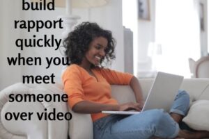 8 tips to build rapport quickly when you meet someone over video