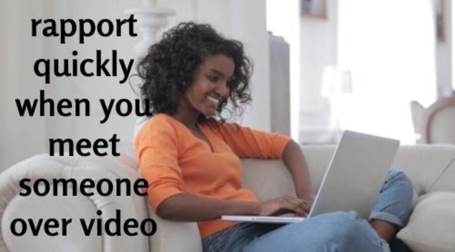 8 tips to build rapport quickly when you meet someone over video